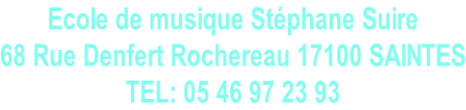 Ecole de musique Stéphane Suire 68 Rue Denfert Rochereau 17100 SAINTES TEL: 05 46 97 23 93