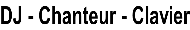 DJ - Chanteur - Clavier