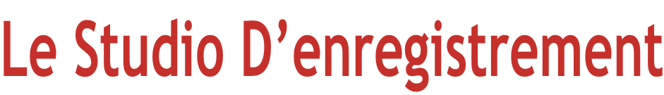Le Studio D’enregistrement
